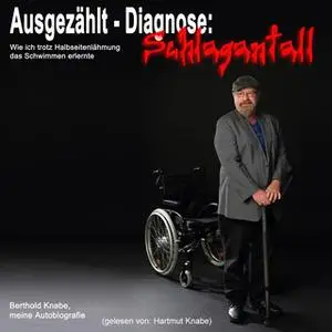 «Ausgezählt - Diagnose: Schlaganfall» by Berthold Knabe