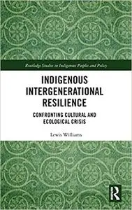 Indigenous Intergenerational Resilience: Confronting Cultural and Ecological Crisis