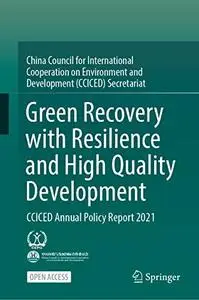 Green Recovery with Resilience and High Quality Development: CCICED Annual Policy Report 2021