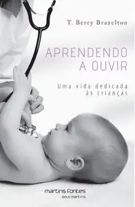 «Aprendendo a ouvir» by T. Berry Brazelton