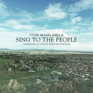 Vusi Mahlasela - Sing To The People (2013)
