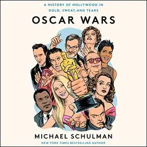 Oscar Wars: A History of Hollywood in Gold, Sweat, and Tears [Audiobook]