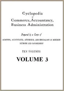 «Cyclopedia of Commerce, Accountancy, Business Administration, v. 03 (of 10)» by American School of Correspondence