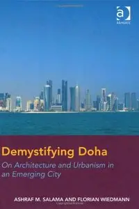 Demystifying Doha: On Architecture and Urbanism in an Emerging City