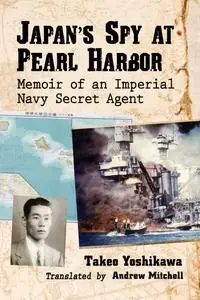 Japan's Spy at Pearl Harbor: Memoir of an Imperial Navy Secret Agent