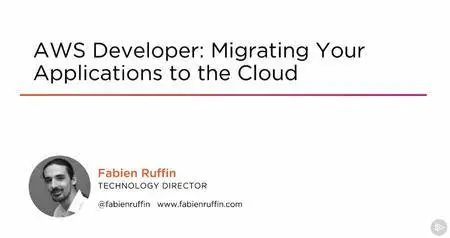 AWS Developer: Migrating Your Applications to the Cloud