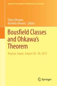 Bousfield Classes and Ohkawa`s Theorem: Nagoya, Japan, August 28-30, 2015 (Springer Proceedings in Mathematics & Statist