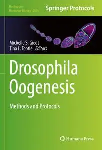 Drosophila Oogenesis: Methods and Protocols (Methods in Molecular Biology, 2626)