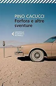 Pino Cacucci - Forfora e altre sventure (Repost)