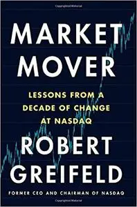 Market Mover: Lessons from a Decade of Change at Nasdaq