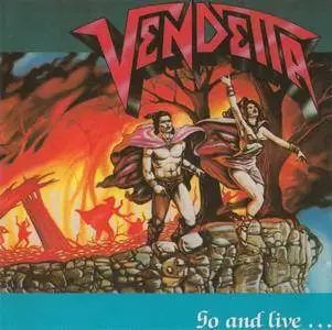 Vendetta - Go And Live... Stay And Die (1988)