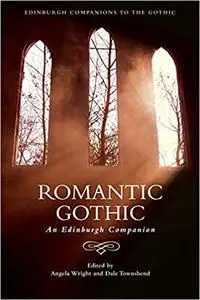Romantic Gothic: An Edinburgh Companion