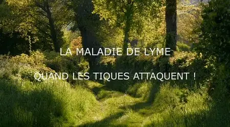(Fr5) La maladie de Lyme, quand les tiques attaquent ! (2014)