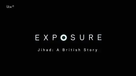 ITV Exposure.UK - Jihad: A British Story (2015)