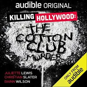 Killing Hollywood: The Cotton Club Murder [Audible Original]