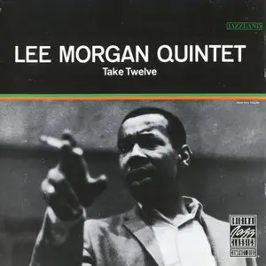 Lee Morgan Quintet - Take Twelve (1962) {Jazzland OJCCD-310-2 rel 1989}