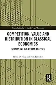 Competition, Value and Distribution in Classical Economics