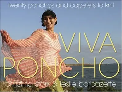 Viva Poncho: Twenty Ponchos and Capelets to Knit