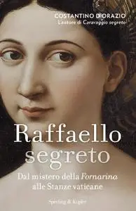 Costantino D'Orazio - Raffaello segreto