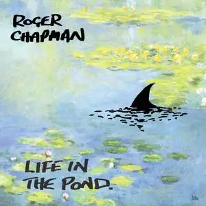 Roger Chapman - Life in the Pond (2021)