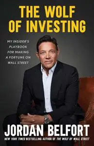 The Wolf of Investing: My Playbook for Making a Fortune on Wall Street