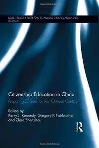 Citizenship Education in China: Preparing Citizens for the "Chinese Century"