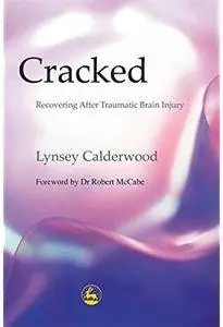 Cracked: Recovering After Traumatic Brain Injury