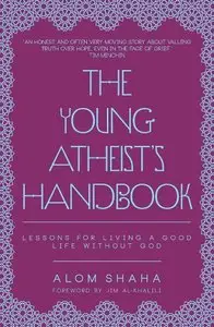 The Young Atheist's Handbook: Lessons for living a good life without God