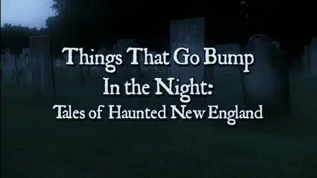 PBS - Things that Go Bump in the Night: Tales of Haunted New England (2009)