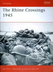 The Rhine Crossings 1945 (Osprey Campaign 178) (Repost)