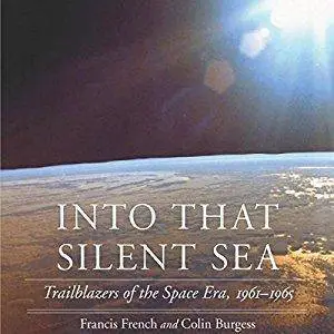 Into That Silent Sea: Trailblazers of the Space Era, 1961-1965 [Audiobook]