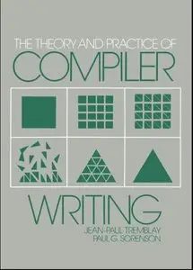 The Theory and Practice of Compiler Writing By Jean-Paul Tremblay, Paul G. Sorenson