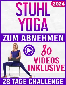 Stuhl Yoga zum Abnehmen: Schritt für Schritt Videos für jede Übung enthalten! (German Edition)