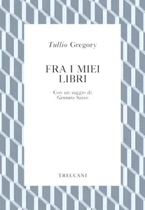 Tullio Gregory - Fra i miei libri