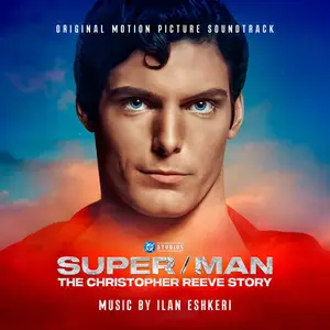 Ilan Eshkeri - Super/Man: The Christopher Reeve Story (Original Motion Picture Soundtrack) (2024) (Hi-Res)