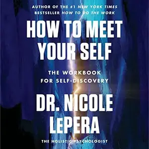 How to Meet Your Self: The Workbook for Self-Discovery [Audiobook]