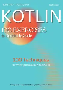 100 Kotlin Readable Code Challenges: 100 Techniques for Writing Readable Code in Kotlin