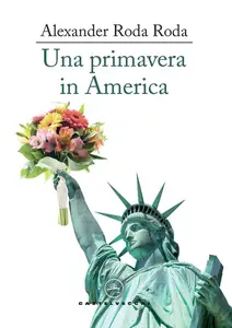 Una primavera in america - Alexander Roda Roda