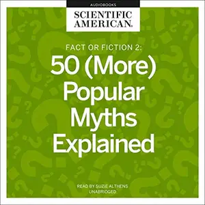 Fact or Fiction 2: 50 (More) Popular Myths Explained [Audiobook]