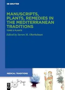 Manuscripts, Plants, Remedies in the Mediterranean Traditions, Tome 2