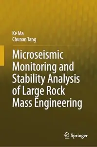 Microseismic Monitoring and Stability Analysis of Large Rock Mass Engineering