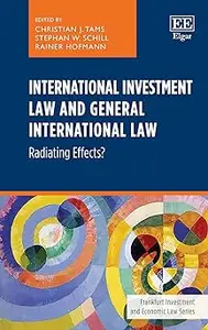 International Investment Law and General International Law: Radiating Effects?