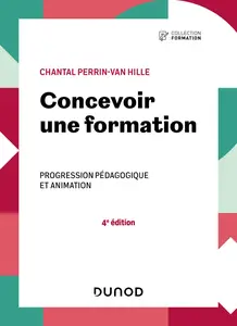 Chantal Perrin-Van Hille, "Concevoir une formation - 4e éd.: Progression pédagogique et animation"