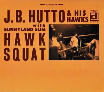 J.B. Hutto & His Hawks - Hawk Squat (1968) [Reissue 2015] (Repost)