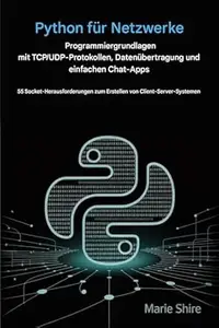 Python für die Grundlagen der Netzwerkprogrammierung mit TCP/UDP-Protokollen,Datenübertragung und einfachen Chat-Apps: 55