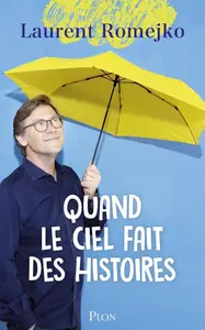 Laurent Romejko, "Quand le ciel fait des histoires"
