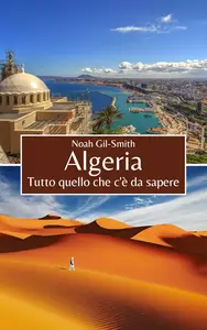 Algeria: Tutto quello che c'è da sapere