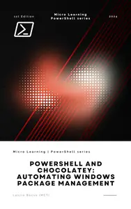 PowerShell and Chocolatey: Automating Windows Package Management