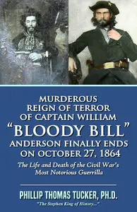 Murderous Reign of Terror of Captain William “Bloody Bill” Anderson Finally Ends on October 27, 1864