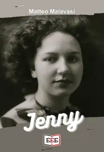 Matteo Malavasi, Jenny, Romanzo storico italiano dal 1940 ai giorni nostri - Matteo Malavasi